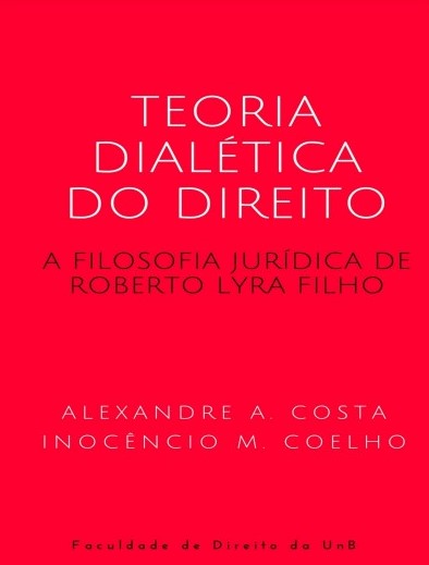 Teoria Dialética do Direito: a filosofia jurídica de Roberto Lyra Filho