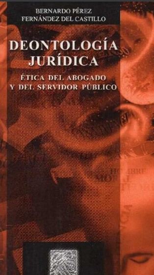 Deontología Jurídica, Ética del Abogado y el Servidor Público