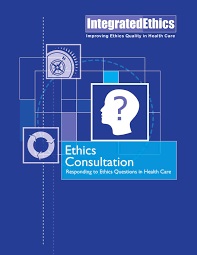 Ethics Consultation Responding to Ethics Questions in Health Care