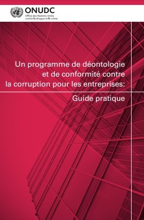 Un programme de déontologie et de conformité contre la corruption pour les entreprises: Guide practique