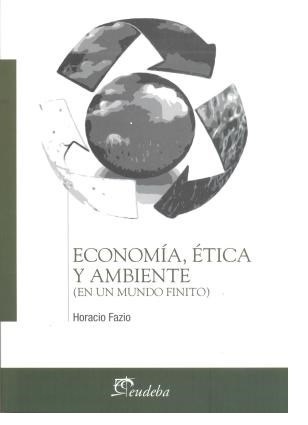 Economía, ética y ambiente (en un mundo finito)