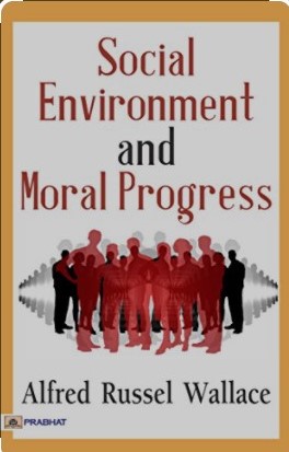SOCIAL ENVIRONMENT AND MORAL PROGRESS